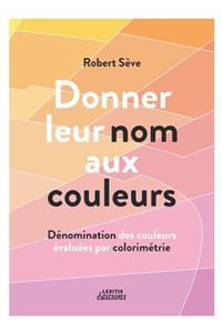 Donner leur nom aux couleurs Dénomination des couleurs évaluées par colorimétrie