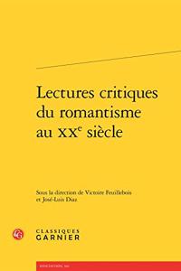 Lectures Critiques Du Romantisme Au Xxe Siecle
