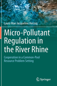 Micro-Pollutant Regulation in the River Rhine