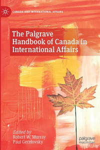 Palgrave Handbook of Canada in International Affairs