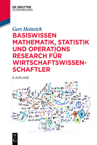 Basiswissen Mathematik, Statistik Und Operations Research Für Wirtschaftswissenschaftler