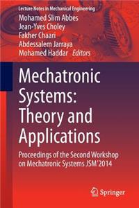 Mechatronic Systems: Theory and Applications: Proceedings of the Second Workshop on Mechatronic Systems Jsm'2014