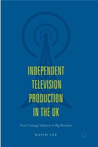 Independent Television Production in the UK