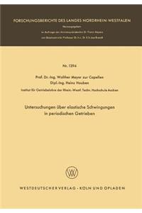 Untersuchungen Über Elastische Schwingungen in Periodischen Getrieben