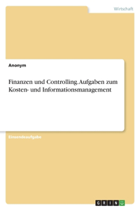 Finanzen und Controlling. Aufgaben zum Kosten- und Informationsmanagement