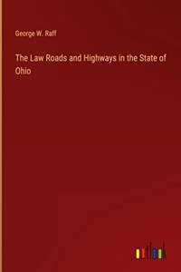 The Law Roads and Highways in the State of Ohio