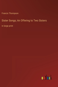 Sister Songs; An Offering to Two Sisters