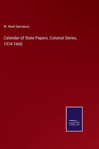 Calendar of State Papers, Colonial Series, 1574-1660