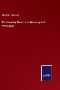 Rudimentary Treatise on Warming and Ventilation