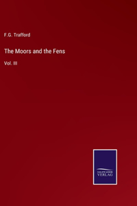 Moors and the Fens: Vol. III