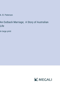 Outback Marriage; A Story of Australian Life