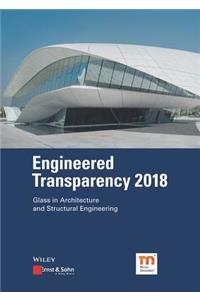 Engineered Transparency 2018: Glass in Architecture and Structural Engineering