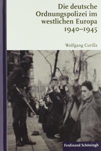 Die Deutsche Ordnungspolizei Im Westlichen Europa 1940-1945