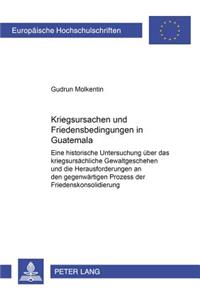 Kriegsursachen Und Friedensbedingungen in Guatemala