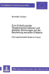Zum Einfluß Sozialer Vergleichsinformationen Und Aktueller Stimmungen Auf Die Beurteilung Sexuellen Erlebens