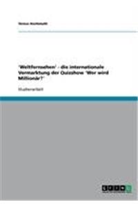 'Weltfernsehen' - die internationale Vermarktung der Quizshow 'Wer wird Millionär?'