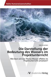 Darstellung der Bedeutung des Wassers im Projektunterricht