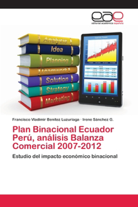 Plan Binacional Ecuador Perú, análisis Balanza Comercial 2007-2012