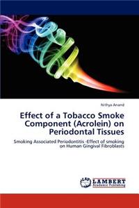 Effect of a Tobacco Smoke Component (Acrolein) on Periodontal Tissues