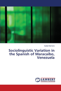Sociolinguistic Variation in the Spanish of Maracaibo, Venezuela