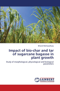 Impact of bio-char and tar of sugarcane bagasse in plant growth