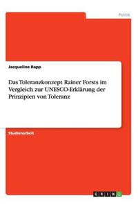 Das Toleranzkonzept Rainer Forsts im Vergleich zur UNESCO-Erklärung der Prinzipien von Toleranz