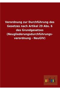 Verordnung Zur Durchfuhrung Des Gesetzes Nach Artikel 29 ABS. 6 Des Grundgesetzes (Neugliederungsdurchfuhrungs- Verordnung - Neuglv)