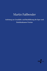 Anleitung zur Geschäfts- und Buchführung der Spar- und Darlehnskassen-Vereine