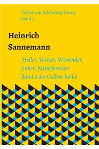 Heinrich Sannemann: Heiler, Weiser, Wissender, Imker, Naturforscher. Band 2 der Gelben Reihe