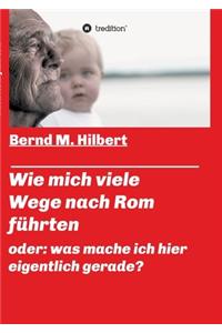 Wie mich viele Wege nach Rom führten