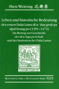 Leben Und Historische Bedeutung Des Ersten Dalai Lama Dge'dun Grub Pa Dpal Bzang Po (1391-1474)