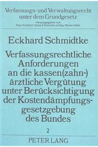 Verfassungsrechtliche Anforderungen an die kassen(zahn-)aerztliche Verguetung unter Beruecksichtigung der Kostendaempfungsgesetzgebung des Bundes