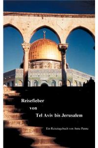 Reisefieber von Tel Aviv bis Jerusalem