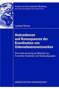 Antezedenzen Und Konsequenzen Der Koordination Von Unternehmensnetzwerken