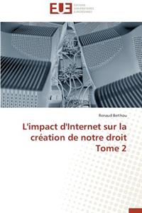 L'Impact d'Internet Sur La Création de Notre Droit Tome 2