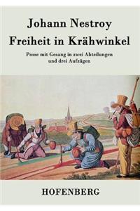 Freiheit in Krähwinkel: Posse mit Gesang in zwei Abteilungen und drei Aufzügen