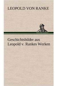 Geschichtsbilder Aus Leopold V. Rankes Werken