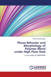 Phase Behavior and Morphology of Polymer Blend Under High Flow Rate