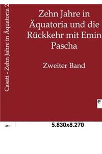 Zehn Jahre in Äquatoria und die Rückkehr mit Emin Pascha