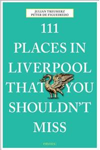 111 Places in Liverpool That You Shouldn't Miss