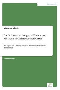 Selbstdarstellung von Frauen und Männern in Online-Partnerbörsen