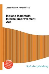 Indiana Mammoth Internal Improvement ACT