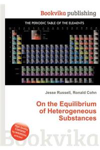On the Equilibrium of Heterogeneous Substances
