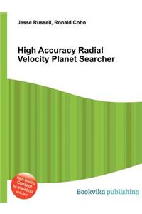 High Accuracy Radial Velocity Planet Searcher