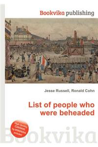 List of People Who Were Beheaded