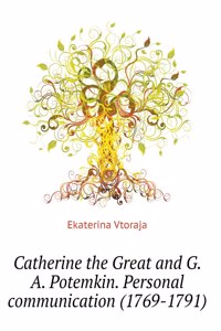 Catherine the Great and G. A. Potemkin. Personal communication (1769-1791)