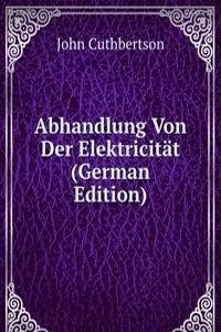 Abhandlung Von Der Elektricitat (German Edition)