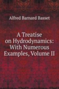 Treatise on Hydrodynamics: With Numerous Examples, Volume II