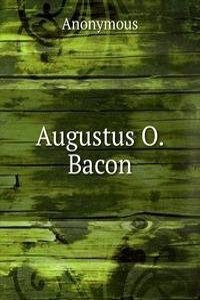 Augustus O. Bacon