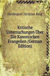 Kritische Untersuchungen Uber Die Kanonischen Evangelien (German Edition)